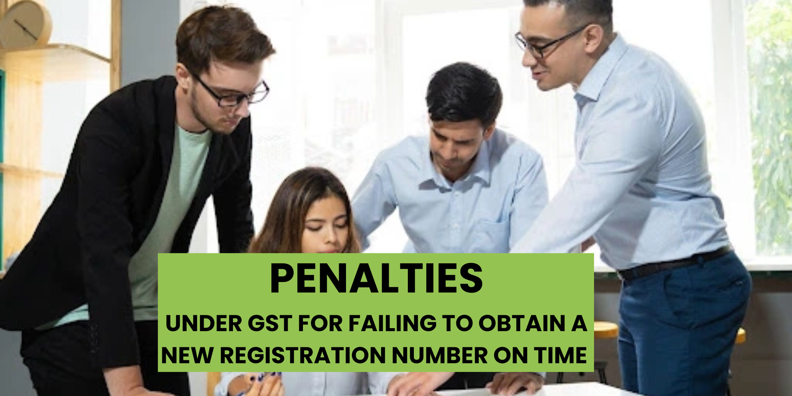 Penalty for Not Registering GST in India: Everything You Need to Know