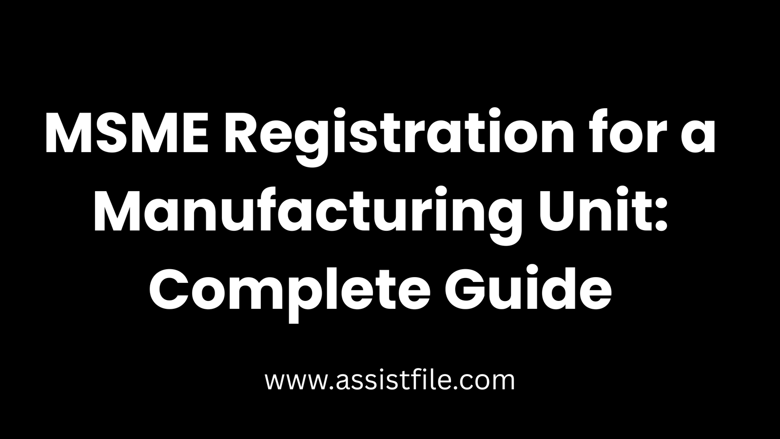 MSME Registration for a Manufacturing Unit: Complete Guide